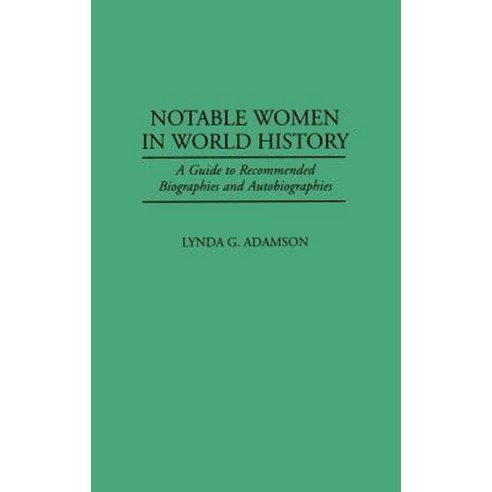 Notable Women in World History: A Guide to Recommended Biographies and Autobiographies Hardcover, Greenwood