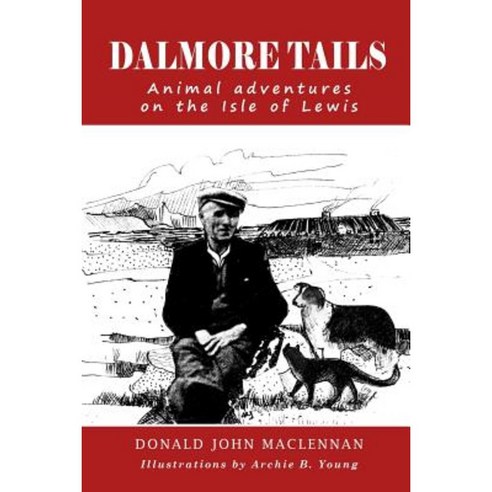 Dalmore Tails: Animal Adventures on the Isle of Lewis Paperback, Createspace Independent Publishing Platform