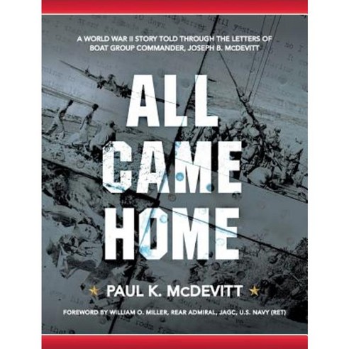 All Came Home: A World War II Story Told Through the Letters of Boat Group Commander Joseph B. McDevitt Hardcover, Paul McDevitt