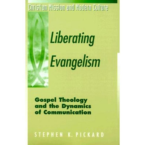 Liberating Evangelism: Gospel Theology & the Dynamics of Communication Paperback, Trinity Press International
