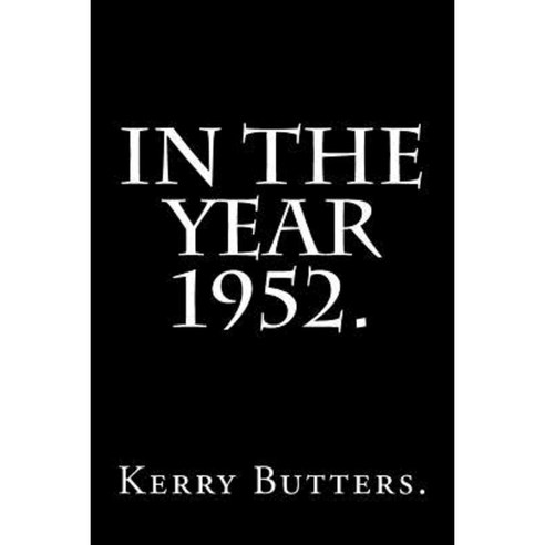 In the Year 1952. Paperback, Createspace Independent Publishing Platform