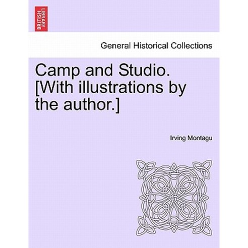 Camp and Studio. [With Illustrations by the Author.] Paperback, British Library, Historical Print Editions