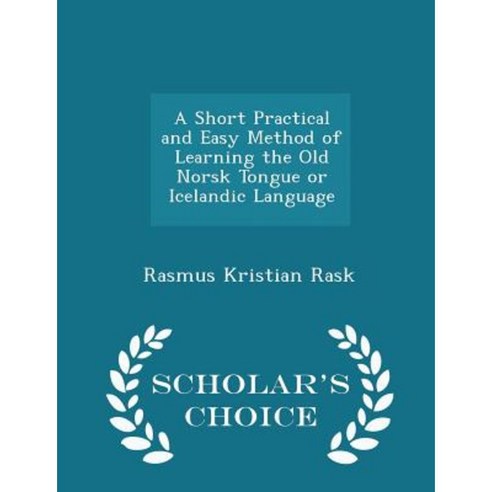 A Short Practical and Easy Method of Learning the Old Norsk Tongue or Icelandic Language - Scholar''s Choice Edition Paperback
