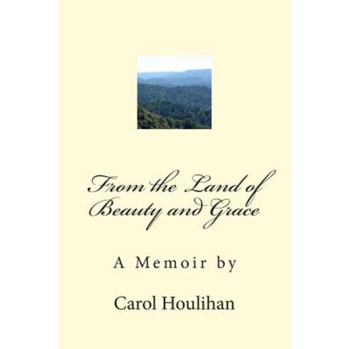 From the Land of Beauty and Grace Paperback, Createspace Independent Publishing Platform