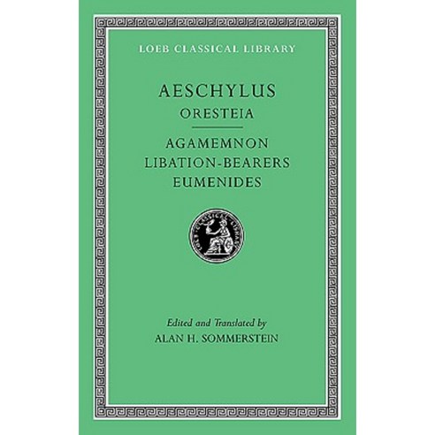Oresteia: Agamemnon. Libation-Bearers. Eumenides Hardcover, Harvard University Press