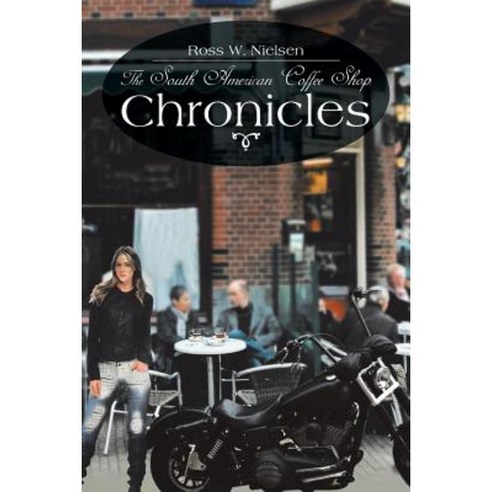 The South American Coffee Shop Chronicles Paperback, Xlibris