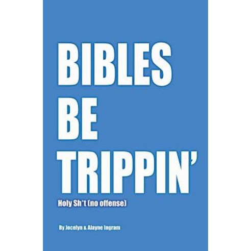 Bibles Be Trippin'': Holy Sh*t (No Offense) Paperback, NIV