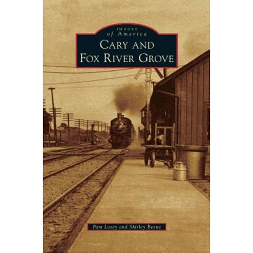 Cary & Fox River Grove Hardcover, Arcadia Publishing Library Editions
