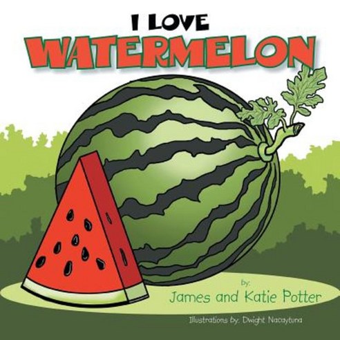 I Love Watermelon Paperback, Xlibris