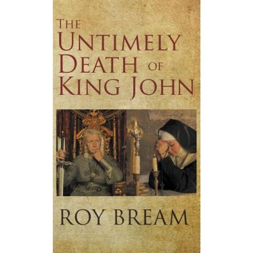 The Untimely Death of King John Hardcover, New Generation Publishing
