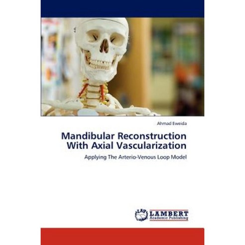Mandibular Reconstruction with Axial Vascularization Paperback, LAP Lambert Academic Publishing