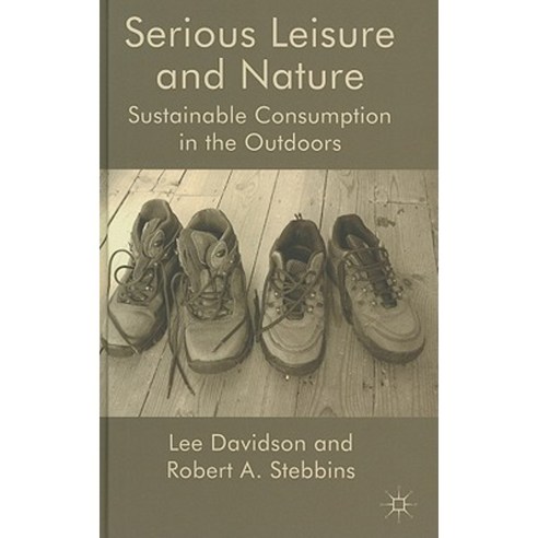Serious Leisure and Nature: Sustainable Consumption in the Outdoors Hardcover, Palgrave MacMillan