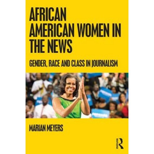 African American Women in the News: Gender Race and Class in Journalism Paperback, Routledge