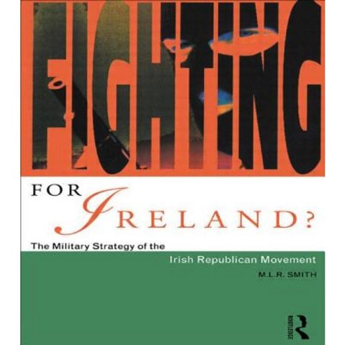 Fighting for Ireland?: The Military Strategy of the Irish Republican Movement Paperback, Routledge