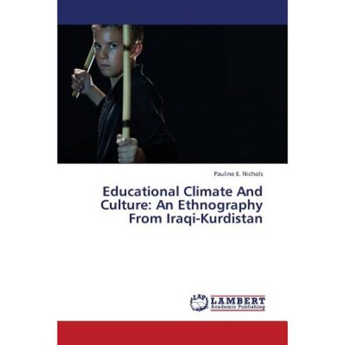 Educational Climate and Culture: An Ethnography from Iraqi-Kurdistan Paperback, LAP Lambert Academic Publishing