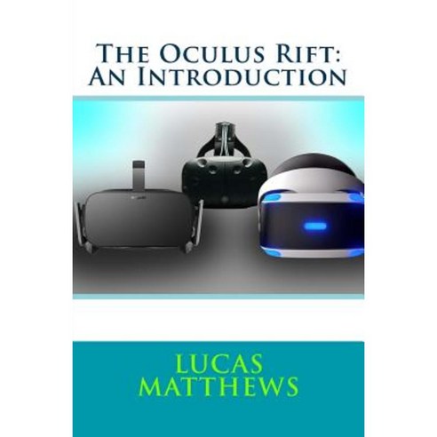 The Oculus Rift: An Introduction Paperback, Createspace Independent Publishing Platform