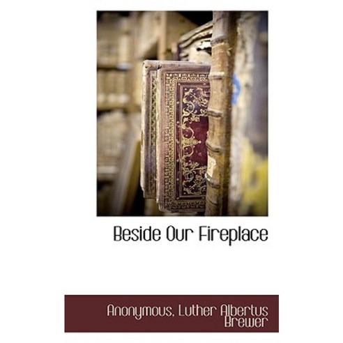 Beside Our Fireplace Paperback, BCR (Bibliographical Center for Research)