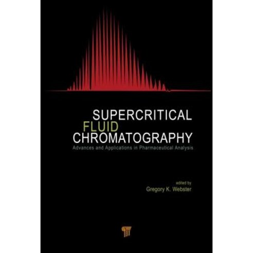 Supercritical Fluid Chromatography: Advances and Applications in Pharmaceutical Analysis Hardcover, Pan Stanford Publishing