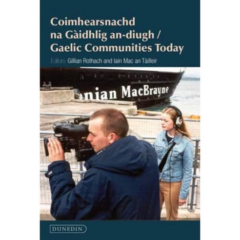 Gaelic Communities Today: Coimhearsnachd Na Gaidhlig An-Diugh Paperback ...