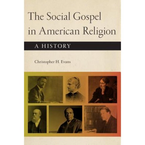 The Social Gospel in American Religion: A History Paperback, New York University Press