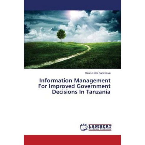 Information Management for Improved Government Decisions in Tanzania Paperback, LAP Lambert Academic Publishing
