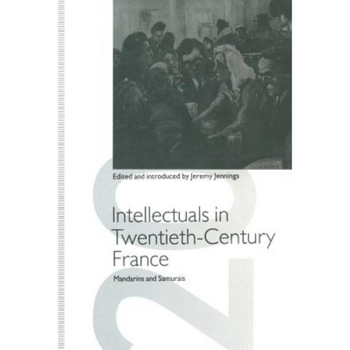 Intellectuals in Twentieth-Century France: Mandarins and Samurais Paperback, Palgrave MacMillan