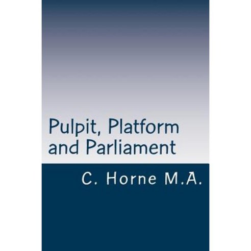 Pulpit Platform and Parliament Paperback, Createspace Independent Publishing Platform