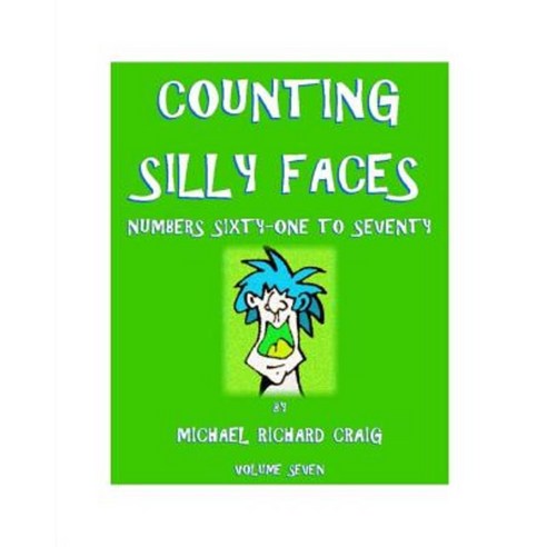 Counting Silly Faces: Numbers Sixty-One to Seventy Paperback, Createspace Independent Publishing Platform
