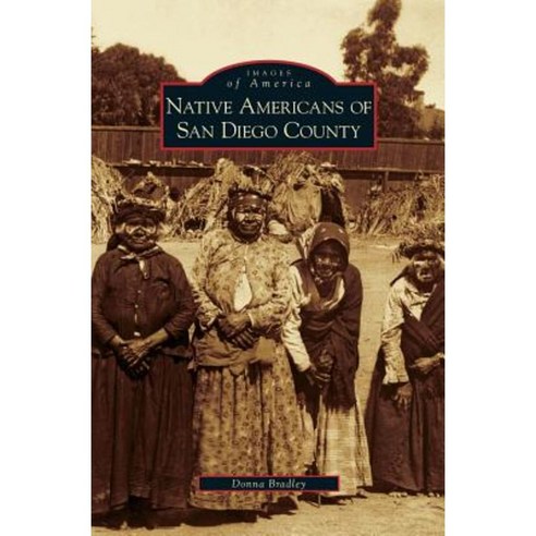 Native Americans of San Diego County Hardcover, Arcadia Publishing Library Editions