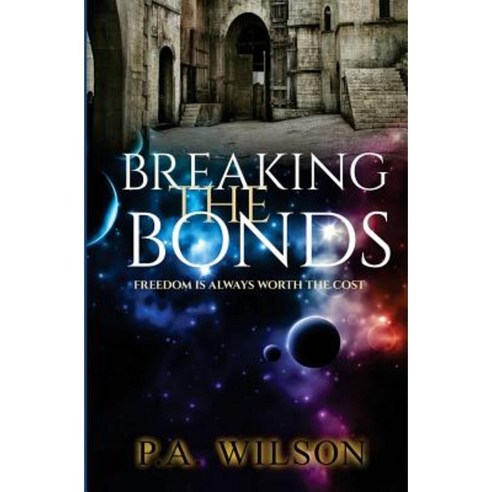 Breaking the Bonds: A Science Fiction Rebellion Novel Paperback, Perry Wilson Books