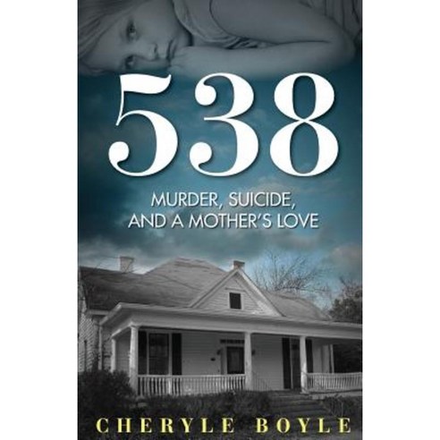 538: Murder Suicide and a Mother''s Love Paperback, Cheryle Boyle Books