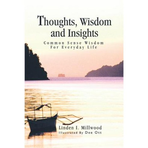 Thoughts Wisdom and Insights: Common Sense Wisdom for Everyday Life Paperback, iUniverse