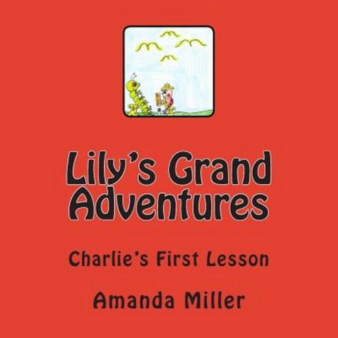 Lily''s Grand Adventures: Charlie''s First Lesson Paperback, Createspace Independent Publishing Platform