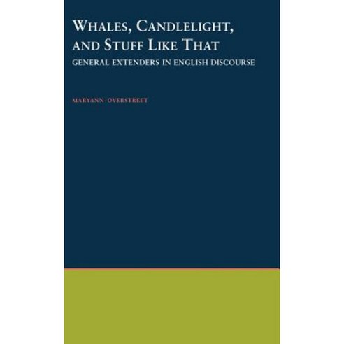 Whales Candlelight and Stuff Like That: General Extenders in English Discourse Hardcover, Oxford University Press, USA