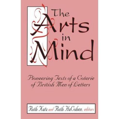 The Arts in Mind: Pioneering Texts of a Coterie of British Men of Letters Hardcover, Routledge