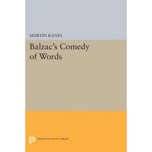 Balzac''s Comedy of Words Paperback, Princeton University Press