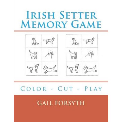 Irish Setter Memory Game: Color - Cut - Play Paperback, Createspace Independent Publishing Platform