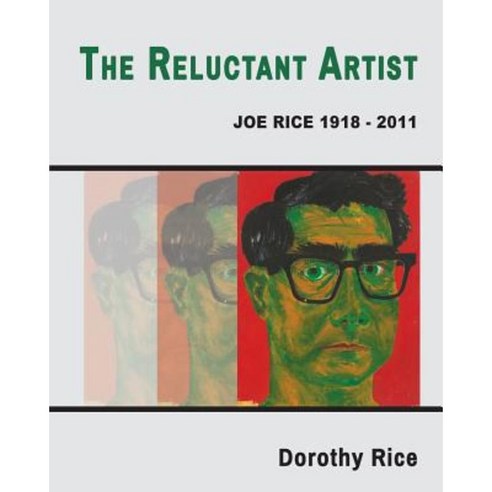 The Reluctant Artist: Joe Rice 1918-2011 Paperback, Shanti Arts LLC ...