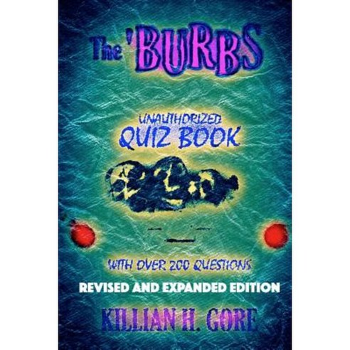 The ''Burbs Unauthorized Quiz Book: Revised and Expanded Edition Paperback, Createspace Independent Publishing Platform