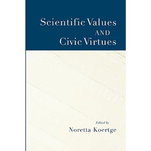 Scientific Values and Civic Virtues Hardcover, Oxford University Press, USA