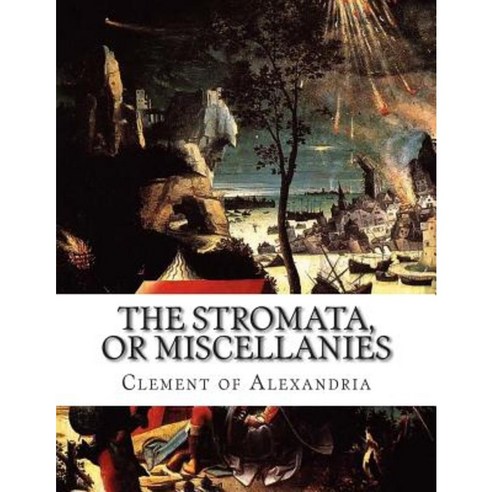 The Stromata or Miscellanies Paperback, Createspace Independent Publishing Platform