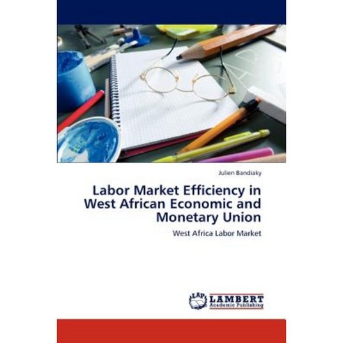 Labor Market Efficiency in West African Economic and Monetary Union Paperback, LAP Lambert Academic Publishing