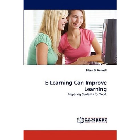 E-Learning Can Improve Learning Paperback, LAP Lambert Academic Publishing
