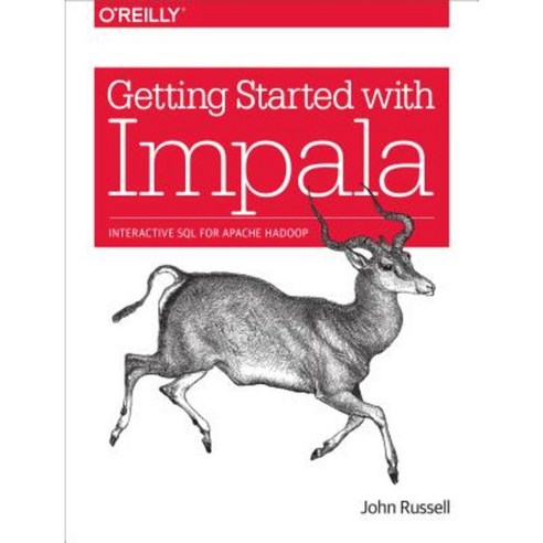 Getting Started with Impala: Interactive SQL for Apache Hadoop Paperback, O''Reilly Media