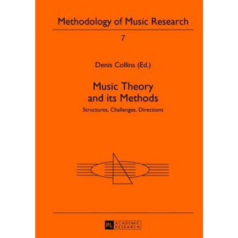 Music Theory and Its Methods: Structures Challenges Directions Hardcover, Peter Lang Gmbh, Internationaler Verlag Der W
