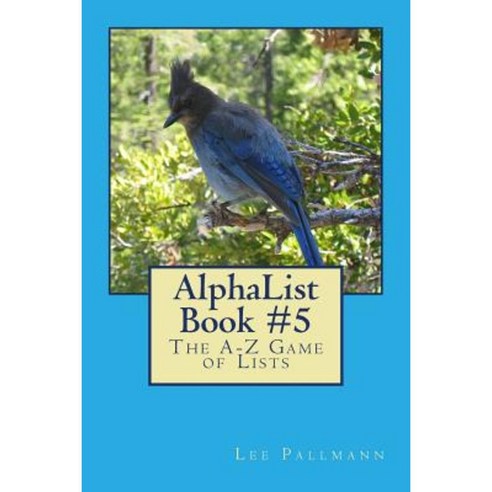 Alphalist Book #5: The A-Z Game of Lists Paperback, Createspace Independent Publishing Platform