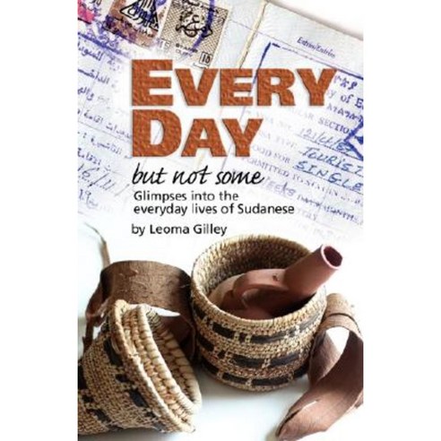 Every Day But Not Some Glimpses Into the Everyday Lives of Sudanese Paperback, Leoma Gilley