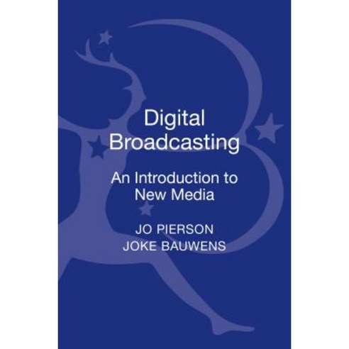 Digital Broadcasting: An Introduction to New Media Hardcover, Bloomsbury Academic