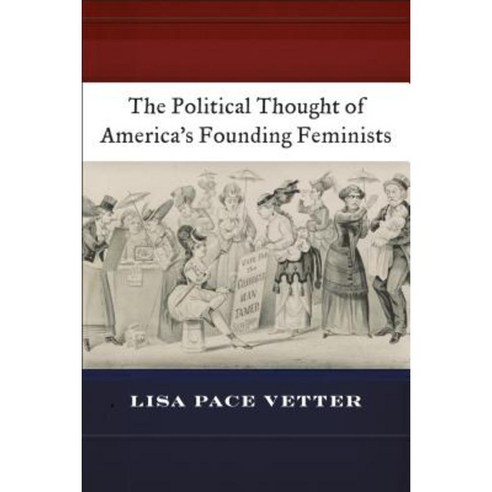 The Political Thought of America''s Founding Feminists Hardcover, New York University Press