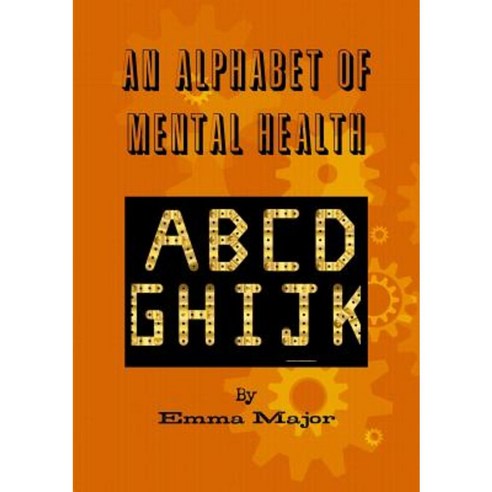 An Alphabet of Mental Health Paperback, Lulu.com